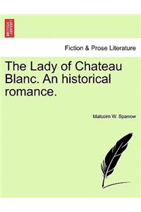 Lady of Chateau Blanc. an Historical Romance.