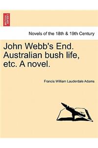 John Webb's End. Australian Bush Life, Etc. a Novel.