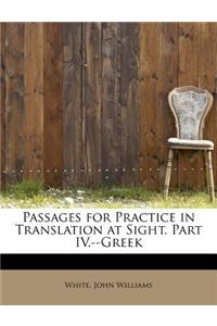 Passages for Practice in Translation at Sight. Part IV.--Greek