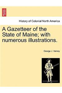 Gazetteer of the State of Maine; with numerous illustrations.