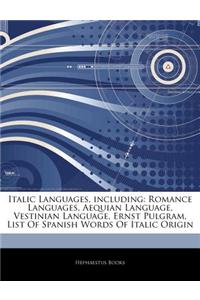 Articles on Italic Languages, Including: Romance Languages, Aequian Language, Vestinian Language, Ernst Pulgram, List of Spanish Words of Italic Origi