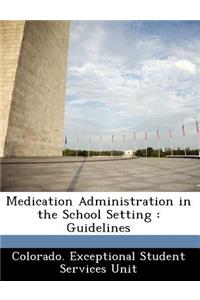 Medication Administration in the School Setting