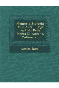 Memorie Storiche Delle Arti E Degli Artisti Della Marca Di Ancona, Volume 2...