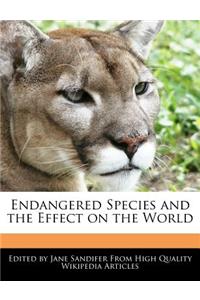 Endangered Species and the Effect on the World