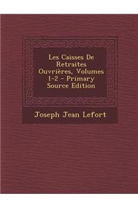 Les Caisses de Retraites Ouvrieres, Volumes 1-2