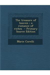 The Treasure of Heaven; A Romance of Riches