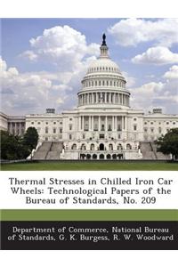 Thermal Stresses in Chilled Iron Car Wheels: Technological Papers of the Bureau of Standards, No. 209