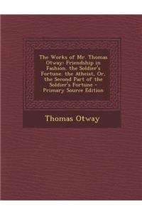 The Works of Mr. Thomas Otway