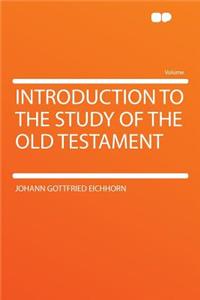 Introduction to the Study of the Old Testament