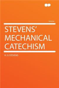 Stevens' Mechanical Catechism