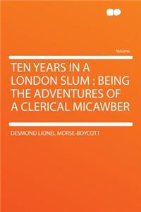 Ten Years in a London Slum