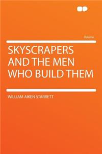 Skyscrapers and the Men Who Build Them