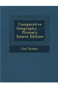 Comparative Geography... - Primary Source Edition