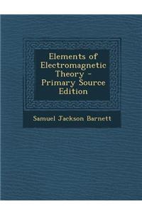 Elements of Electromagnetic Theory - Primary Source Edition