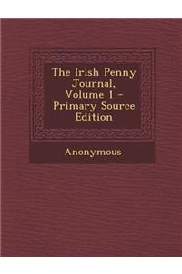 The Irish Penny Journal, Volume 1 - Primary Source Edition