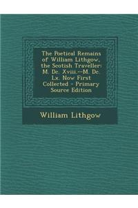 The Poetical Remains of William Lithgow, the Scotish Traveller