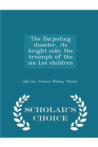 Darjeeling Disaster, Its Bright Side; The Triumph of the Six Lee Children - Scholar's Choice Edition