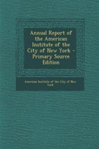 Annual Report of the American Institute of the City of New York