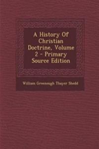 A History of Christian Doctrine, Volume 2 - Primary Source Edition