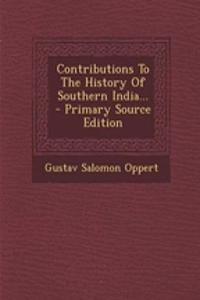 Contributions to the History of Southern India...