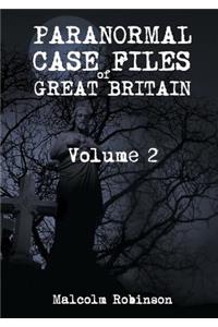 Paranormal Case Files of Great Britain (Volume 2)