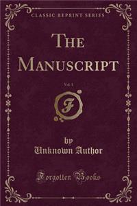 The Manuscript, Vol. 1 (Classic Reprint)