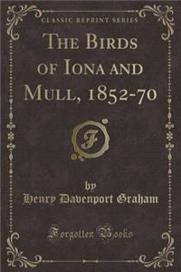 The Birds of Iona and Mull, 1852-70 (Classic Reprint)
