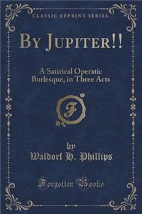 By Jupiter!!