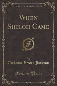 When Shiloh Came (Classic Reprint)