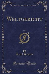 Weltgericht, Vol. 2 (Classic Reprint)