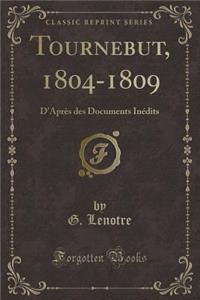 Tournebut, 1804-1809: D'Aprï¿½s Des Documents Inï¿½dits (Classic Reprint)