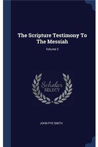 The Scripture Testimony To The Messiah; Volume 3
