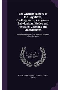 The Ancient History of the Egyptians, Carthaginians, Assyrians, Babylonians, Medes and Persians, Grecians and Macedonians