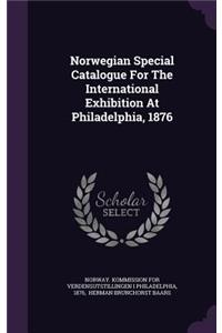 Norwegian Special Catalogue For The International Exhibition At Philadelphia, 1876