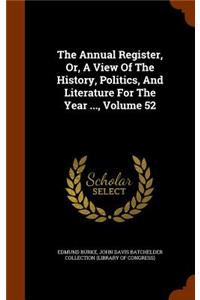 The Annual Register, Or, a View of the History, Politics, and Literature for the Year ..., Volume 52