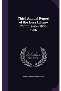 Third Annual Report of the Iowa Library Commission 1905-1906