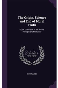 The Origin, Science and End of Moral Truth