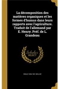 décomposition des matières organiques et les formes d'humus dans leurs rapports avec l'agriculture. Traduit de l'allemand par E. Henry. Préf. de L. Grandeau