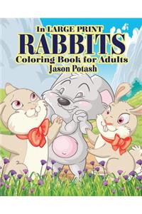 Rabbits Coloring Books for Adults ( In Large Print )