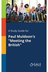 Study Guide for Paul Muldoon's Meeting the British