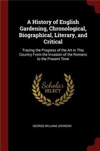 A History of English Gardening, Chronological, Biographical, Literary, and Critical