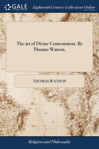 art of Divine Contentment. By Thomas Watson,