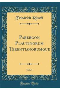 Parergon Plautinorum Terentianorumque, Vol. 1 (Classic Reprint)