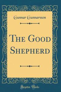The Good Shepherd (Classic Reprint)