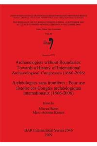 Archaeologists without Boundaries: Towards a History of International Archaeological Congresses (1866-2006) / Archéologues sans frontières : Pour une