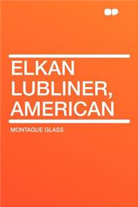 Elkan Lubliner, American