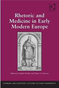 Rhetoric and Medicine in Early Modern Europe. Edited by Stephen Pender, Nancy S. Struever