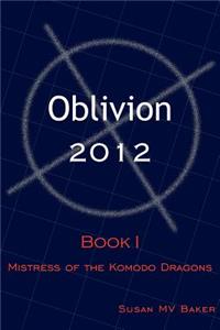 Oblivion 2012: Book I - Mistress of the Komodo Dragons