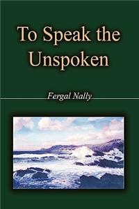 To Speak the Unspoken
