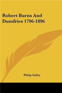 Robert Burns And Dumfries 1796-1896